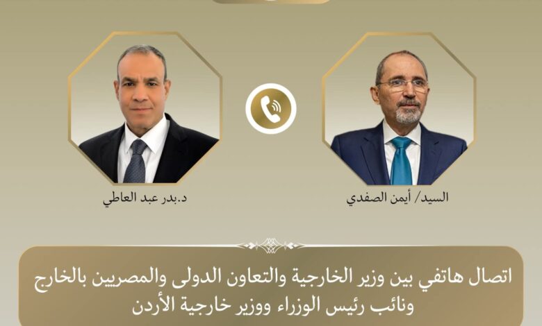وزير الخارجية يبحث مع نظيره الأردني التصعيد العسكرى فى المنطقة